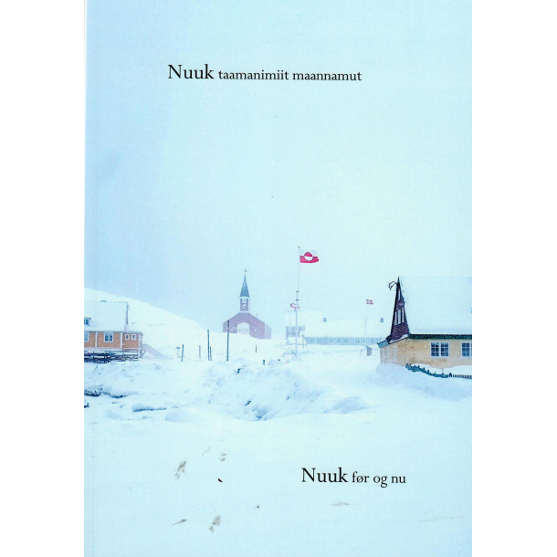 Nuuk taamanimiit maannamut/Nuuk fr og nu